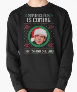 The office Santa Claus is coming That's what she said Pullover Sweatshirt RB1801 product Offical The Office Merch