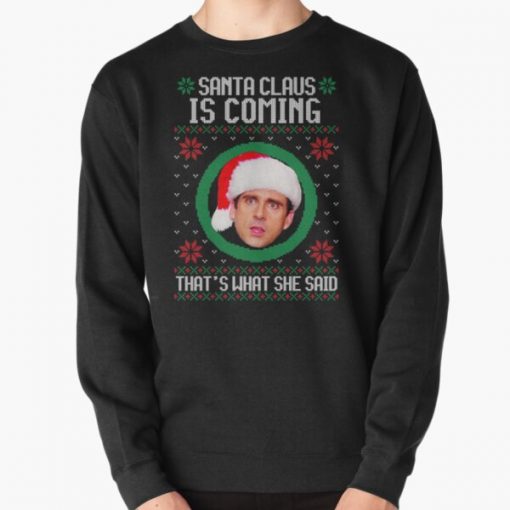 The office Santa Claus is coming That's what she said Pullover Sweatshirt RB1801 product Offical The Office Merch
