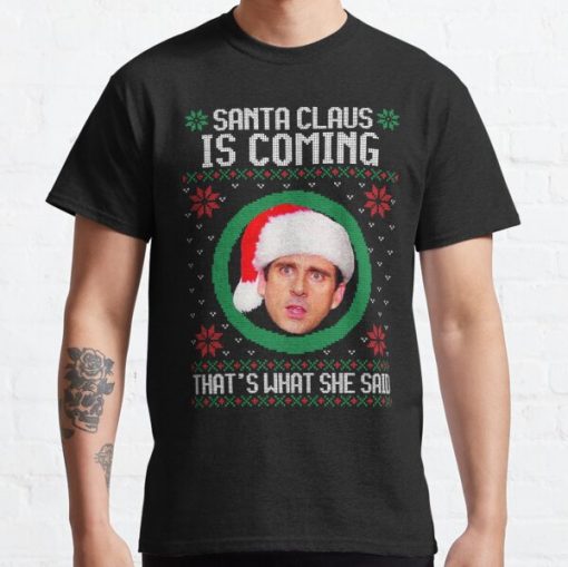 The office Santa Claus is coming That's what she said Classic T-Shirt RB1801 product Offical The Office Merch