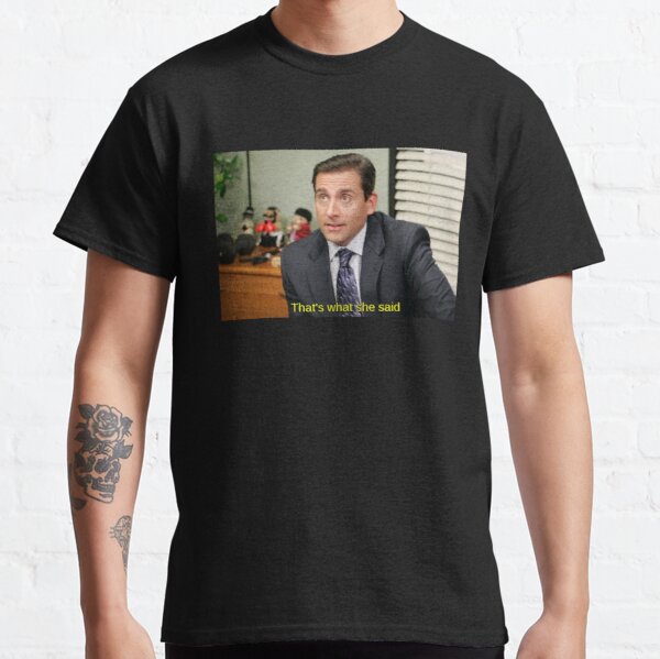 The Office T-Shirts - That's what she said - Michael Scott Classic T-Shirt  RB1801 | The Office Merch Shop