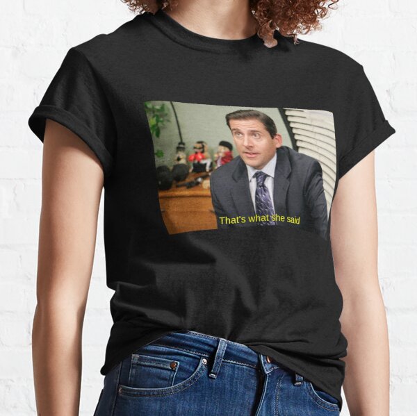 The Office T-Shirts - That's what she said - Michael Scott Classic T-Shirt  RB1801 | The Office Merch Shop