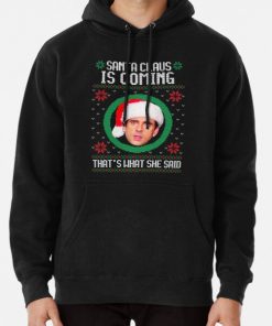 The office Santa Claus is coming That's what she said Pullover Hoodie RB1801 product Offical The Office Merch